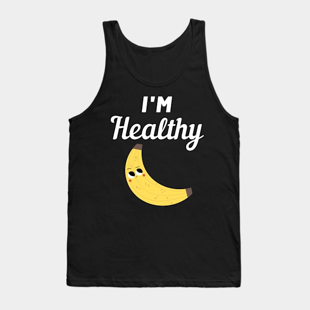 I'm Healthy Banana Tank Top by FunnyStylesShop